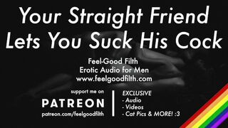 Sucking Your Sexy Str8 Friend's Dick For The First Time [GAY Dirty Talk] [Erotic Audio for