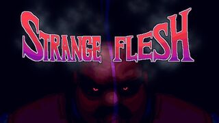 ToE: Strange Flesh [Uncensored] (Circa 11/2017)