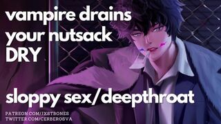 Sloppy sex with a Powerbottom Vampire || Drain your nuts dry ||
