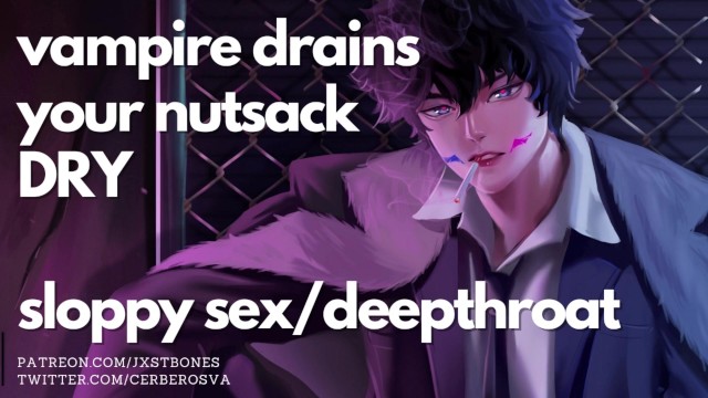Sloppy sex with a Powerbottom Vampire || Drain your nuts dry ||