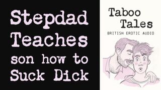 Gay British Erotic Audio: Stepdad Teaches Son How to Give a Blowjob